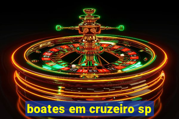 boates em cruzeiro sp